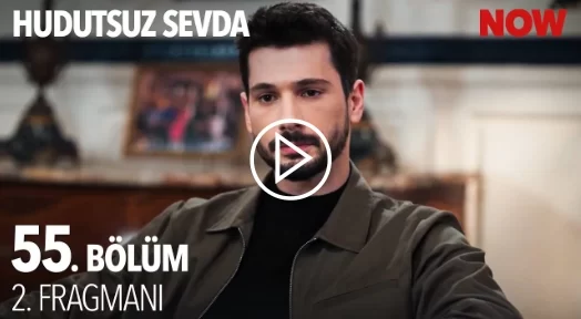 Hudutsuz Sevda 55. Bölüm 2. Fragmanı