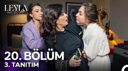 Leyla: Hayat… Aşk… Adalet… Dizisinin Yeni Fragmanları Yayınlandı