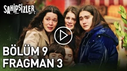 Sahipsizler Dizisi 9. Bölüm Fragmanı İncelemesi