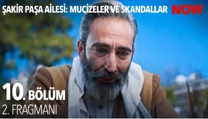 Şakir Paşa Ailesi 10. Bölüm 2. Fragmanı