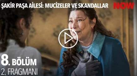 Şakir Paşa Ailesi 8. Bölüm 2. Fragmanı