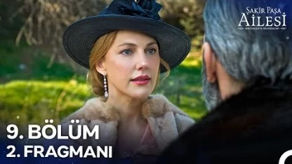 Şakir Paşa Ailesi 9. Bölüm 2. Fragmanı