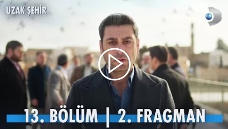 Uzak Şehir 13. Bölüm 2. Fragmanı