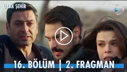 Uzak Şehir 16. Bölüm 2. Fragmanı